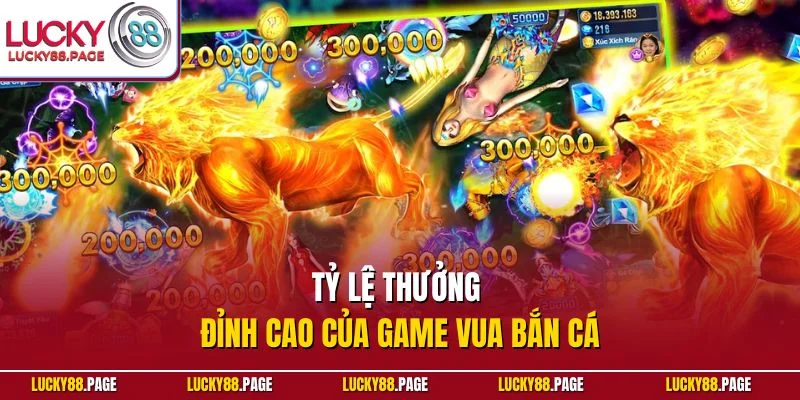 Tỷ lệ thưởng đỉnh cao của game vua bắn cá
